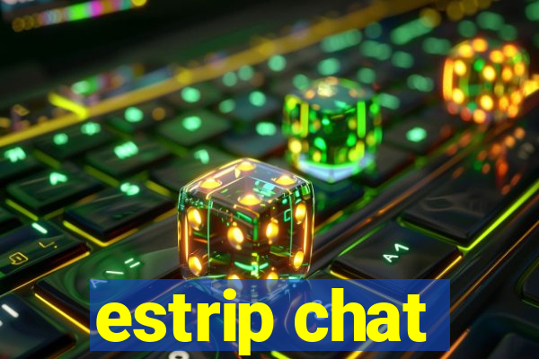 estrip chat